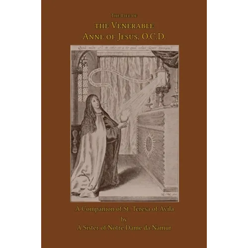 The Life of the Venerable Anne of Jesus
