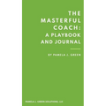 The Masterful Coach: A Playbook and Journal