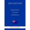 Biosecurity Act 2015 (Australia) (2018 Edition)