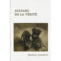 Avatars de la verite: Dialogues, reflexions et mythes traitant de formes de la verite: rapport entre une cause et un effet; evenement qui su