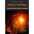 Cálculo vectorial Libro 5 - Parte IV: Integrales dobles sobre regiones rectangulares