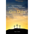 Your Circumstances Do Not Determine Your Future - God Does