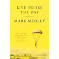 Live to See the Day: Impossible Goals, Unimaginable Futures, and the Pursuit of Things That May Never Be
