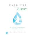 Carriers of the Glory: Becoming a Friend of the Holy Spirit
