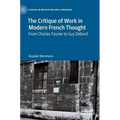 The Critique of Work in Modern French Thought: From Charles Fourier to Guy Debord