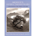 Mexicos Sierra Tarahumara: A Photohistory of the People of the Edge