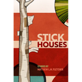 Stick Houses: Stories