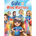 Gale and the Wind Warriors: A Children's Book About Courage, Confidence, and Wind Sports Adventure