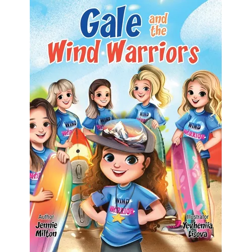 Gale and the Wind Warriors: A Children's Book About Courage, Confidence, and Wind Sports Adventure