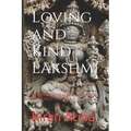 Loving and Kind Lakshmi: Goddess of Wealth, Abundance, and Great Fortune