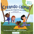 Creating Calm (Spanish Translation) Creando Calma en 5, 4, 3, 2, 1: Técnicas de relajación para niños