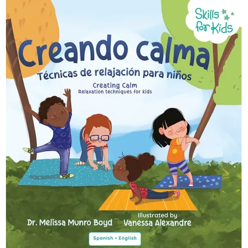 Creating Calm (Spanish Translation) Creando Calma en 5, 4, 3, 2, 1: Técnicas de relajación para niños
