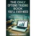 The Only Options Trading Book You Will Ever Need: Options Trading Workbook for Beginners to Hedge Your Stock Market Portfolio and Generate Income