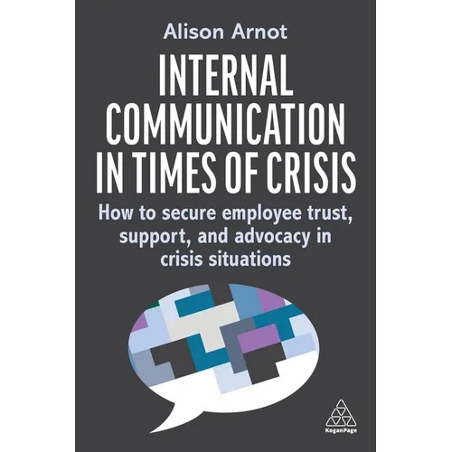 Internal Communication in Times of Crisis: How to Secure Employee Trust, Support and Advocacy in Crisis Situations