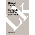 Cartas del famoso conquistador Hernán Cortés al emperador Carlos V