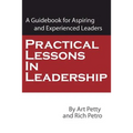 Practical Lessons in Leadership: A Guidebook for Aspiring and Experienced Leaders