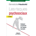 Les risques psychosociaux: Analyser et prévenir les risques humains