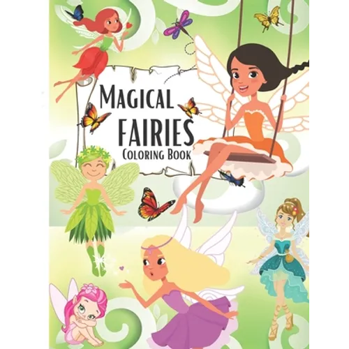 Magical Fairies Coloring Book: A magical coloring book for girls between 4 and 10 years old. Girls activity book with magical illustration of feries
