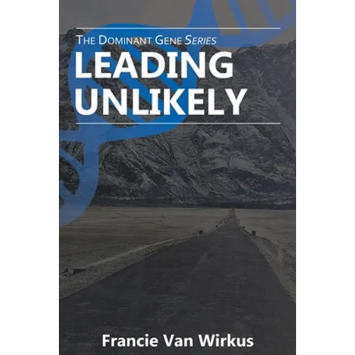 Leading Unlikely: Book Three of The Dominant Gene Series
