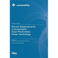 Recent Advancements in Sustainable Solar Photovoltaic Power Technology