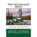 The Nicholson Mine: Saskatchewan's First Cold War Uranium Mine
