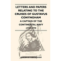 Letters and Papers Relating to the Cruises of Gustavus Conyngham - A Captain of the Continental Navy 1777-1779