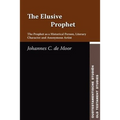 The Elusive Prophet: The Prophet as a Historical Person, Literary Character, and Anonymous Artist