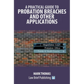 A Practical Guide to Probation Breaches and Other Applications