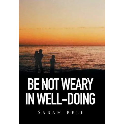 Be Not Weary in Well-Doing