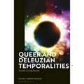 Queer and Deleuzian Temporalities: Toward a Living Present