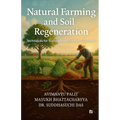 Natural Farming and Soil Regeneration: Techniques for Sustainable Agronomic Systems