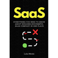 SaaS: Everything You Need to Know About Building Successful SaaS Company in One Place.