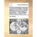 The Trial of John Shilling, for the Wilful Murder of Mr. John Raven, of Burnham Westgate, Carrier, at the Lent Assizes, 1786, Holden at Thetford, Befo