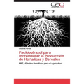 Paclobutrazol Para Incrementar La Produccion de Hortalizas y Cereales