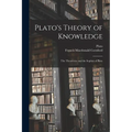 Plato's Theory of Knowledge; the Theaetetus and the Sophist of Plato