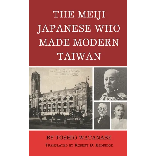 Meiji Japanese Who Made Modern Taiwan