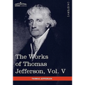 The Works of Thomas Jefferson, Vol. V (in 12 Volumes): Correspondence 1786-1787