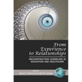 From Experience to Relationships: Reconstructing Ourselves in Education and Healthcare (PB)