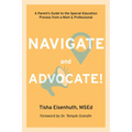 Navigate and Advocate: A Parent's Guide to the Special Education Process from a Mom and a Professional