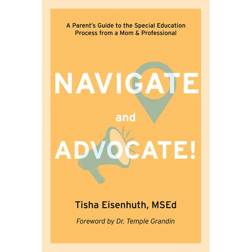 Navigate and Advocate: A Parent's Guide to the Special Education Process from a Mom and a Professional