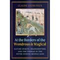 At the Borders of the Wondrous and Magical: Nature Spirits, Shapeshifters, and the Undead in the Never-Ending Middle Ages