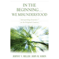 In the Beginning... We Misunderstood: Interpreting Genesis 1 in Its Original Context