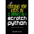 Coding for Kids in Scratch Python - 2 Books in 1 -: Create Your First Games