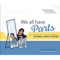 We All Have Parts!: An Illustrated Guide to Healing Trauma with Internal Family Systems