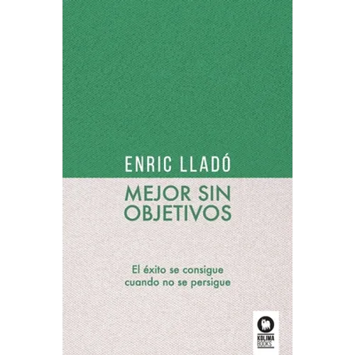 Mejor sin objetivos: El éxito se consigue cuando no se persigue