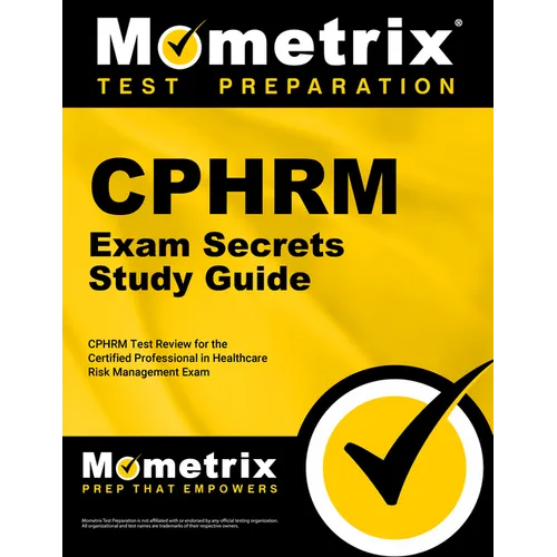 Cphrm Exam Secrets Study Guide: Cphrm Test Review for the Certified Professional in Healthcare Risk Management Exam