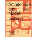 Architecture and Modelbuilding: Concepts, Methods, Materials