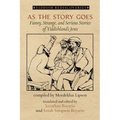 As the Story Goes: Funny, Strange, and Serious Stories of Yiddishland's Jews