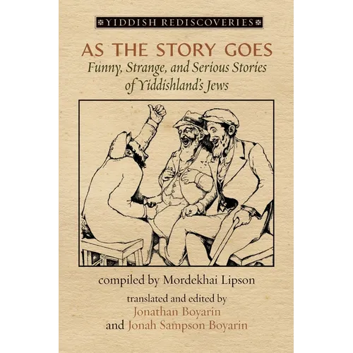 As the Story Goes: Funny, Strange, and Serious Stories of Yiddishland's Jews