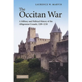 The Occitan War: A Military and Political History of the Albigensian Crusade, 1209-1218
